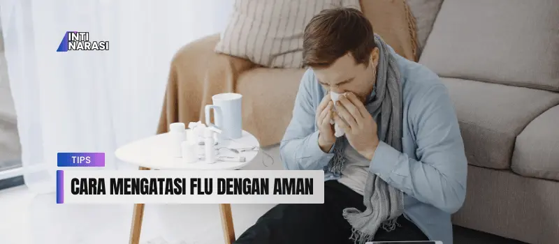 Cara Mengatasi Flu dengan Aman